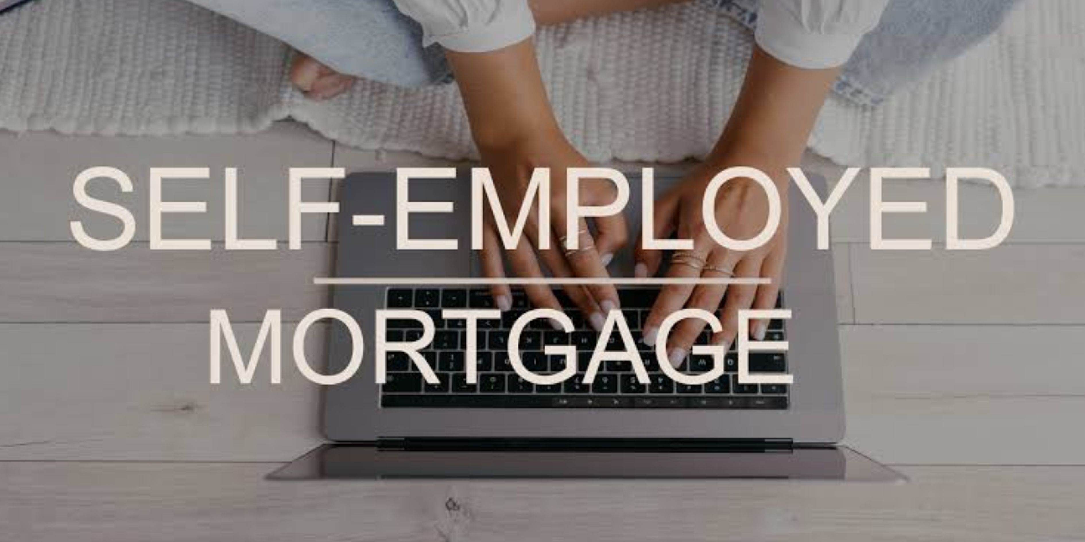 Apply for Self-Employed Mortgage Online Today